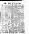 Cork Constitution Saturday 25 April 1885 Page 1