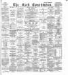 Cork Constitution Monday 05 April 1886 Page 1