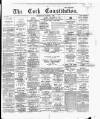 Cork Constitution Thursday 02 March 1893 Page 1