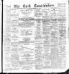 Cork Constitution Saturday 03 February 1894 Page 1