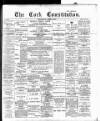 Cork Constitution Wednesday 04 April 1894 Page 1