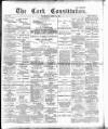 Cork Constitution Thursday 12 April 1894 Page 1