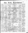 Cork Constitution Thursday 07 May 1896 Page 1