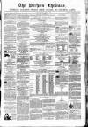 Durham Chronicle Friday 09 April 1858 Page 1