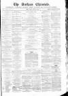 Durham Chronicle Friday 17 January 1868 Page 1