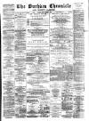 Durham Chronicle Friday 02 March 1888 Page 1