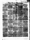 Tyne Mercury; Northumberland and Durham and Cumberland Gazette Tuesday 25 April 1826 Page 1