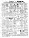 Norwich Mercury Saturday 13 January 1872 Page 1