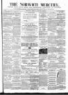 Norwich Mercury Wednesday 19 March 1873 Page 1