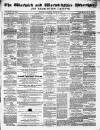 Warwick and Warwickshire Advertiser Saturday 25 March 1854 Page 1