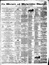 Warwick and Warwickshire Advertiser Saturday 10 March 1866 Page 1