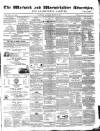 Warwick and Warwickshire Advertiser Saturday 11 March 1871 Page 1