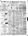 Warwick and Warwickshire Advertiser Saturday 25 March 1871 Page 1