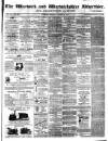 Warwick and Warwickshire Advertiser Saturday 28 August 1875 Page 1