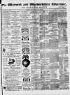 Warwick and Warwickshire Advertiser Saturday 11 March 1876 Page 1