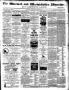 Warwick and Warwickshire Advertiser Saturday 02 March 1878 Page 1