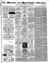 Warwick and Warwickshire Advertiser Saturday 29 June 1878 Page 1