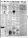 Warwick and Warwickshire Advertiser Saturday 01 March 1879 Page 1