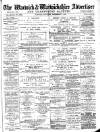Warwick and Warwickshire Advertiser Saturday 02 September 1882 Page 1