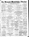 Warwick and Warwickshire Advertiser Saturday 30 December 1882 Page 1