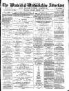 Warwick and Warwickshire Advertiser Saturday 06 January 1883 Page 1