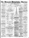 Warwick and Warwickshire Advertiser Saturday 13 January 1883 Page 1