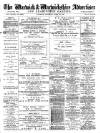 Warwick and Warwickshire Advertiser Saturday 28 April 1883 Page 1