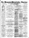 Warwick and Warwickshire Advertiser Saturday 04 August 1883 Page 1