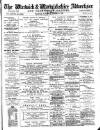 Warwick and Warwickshire Advertiser Saturday 11 August 1883 Page 1