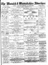 Warwick and Warwickshire Advertiser Saturday 28 February 1885 Page 1
