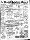 Warwick and Warwickshire Advertiser Saturday 21 March 1885 Page 1
