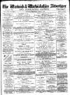 Warwick and Warwickshire Advertiser Saturday 04 April 1885 Page 1