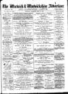 Warwick and Warwickshire Advertiser Saturday 11 April 1885 Page 1