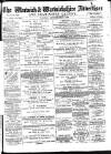 Warwick and Warwickshire Advertiser Saturday 09 May 1885 Page 1