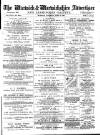 Warwick and Warwickshire Advertiser Saturday 13 June 1885 Page 1