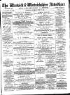 Warwick and Warwickshire Advertiser Saturday 27 June 1885 Page 1