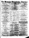 Warwick and Warwickshire Advertiser Saturday 25 May 1889 Page 1