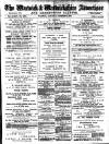 Warwick and Warwickshire Advertiser Saturday 07 December 1889 Page 1