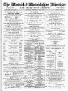 Warwick and Warwickshire Advertiser Saturday 01 July 1899 Page 1