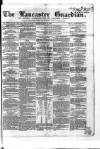 Lancaster Guardian Saturday 14 April 1855 Page 1