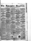 Lancaster Guardian Saturday 02 June 1855 Page 1