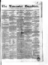 Lancaster Guardian Saturday 18 August 1855 Page 1