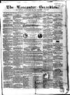 Lancaster Guardian Saturday 22 December 1855 Page 1