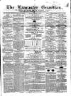 Lancaster Guardian Saturday 05 December 1857 Page 1