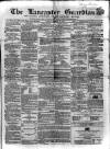 Lancaster Guardian Saturday 26 December 1857 Page 1