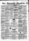 Lancaster Guardian Saturday 26 May 1860 Page 1