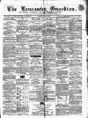 Lancaster Guardian Saturday 16 February 1861 Page 1