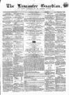 Lancaster Guardian Saturday 27 April 1861 Page 1