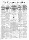 Lancaster Guardian Saturday 04 May 1861 Page 1