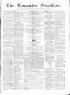 Lancaster Guardian Saturday 11 May 1861 Page 1